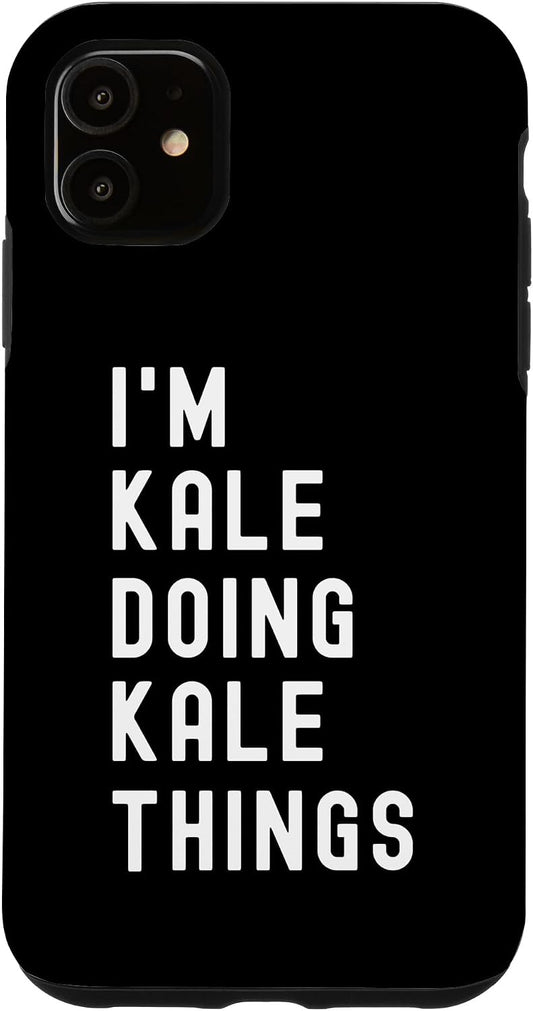 Being Kale Birthday Name Funny 11 I'm Kale Doing Kale Things Case for iPhone