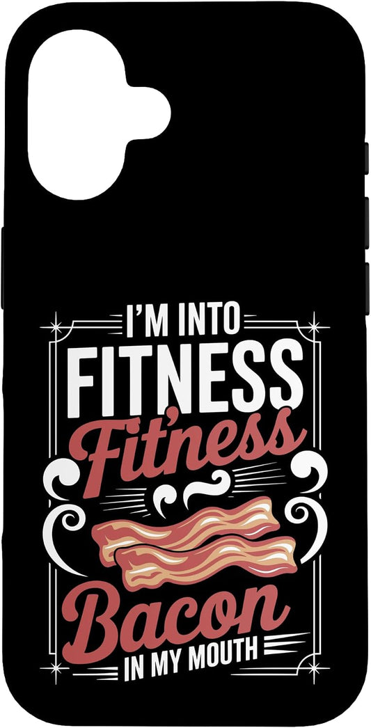 Bacon Lover Fitness Saying Humor 16 I'm Into Fitness Fitness Bacon in My Mouth Joke Case for iPhone