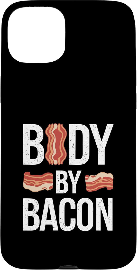 Bacon Lovers Humorous Fitness Enthusiasts 15 Body By Bacon Humorous Phrase Enthusiasts Case for iPhone Plus