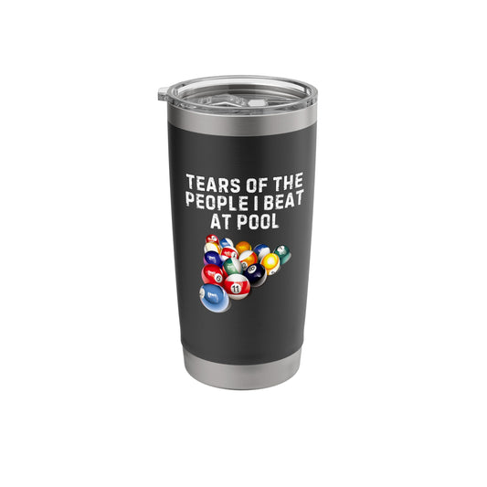 Tears Of The People I Beat At Pool Tumbler Funny Billiards Stainless Steel Insulated Tumbler