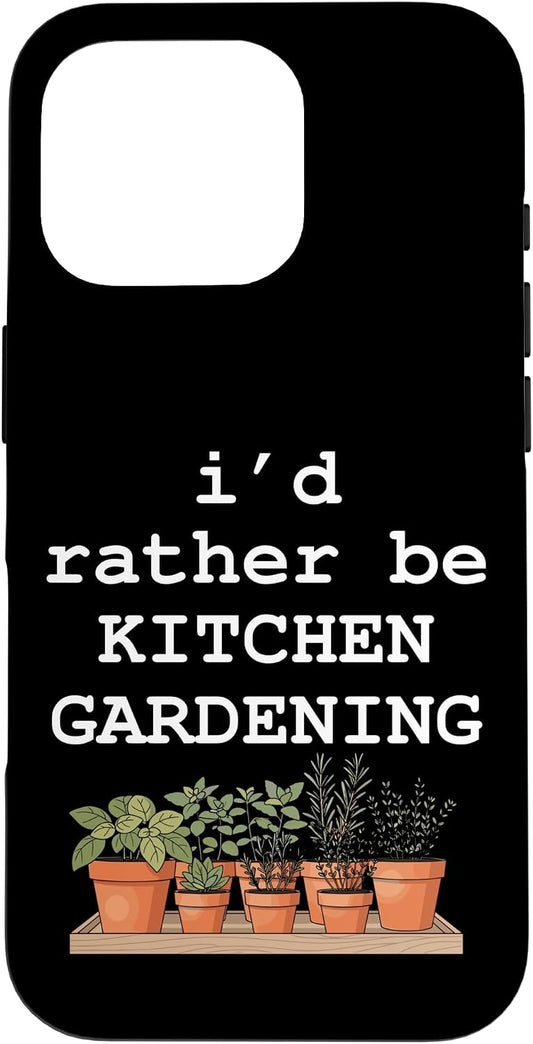 Backyard Garden Life Co 16 I'd Rather Be Kitchen Gardening Herb Garden Plant Lover Case for iPhone Pro