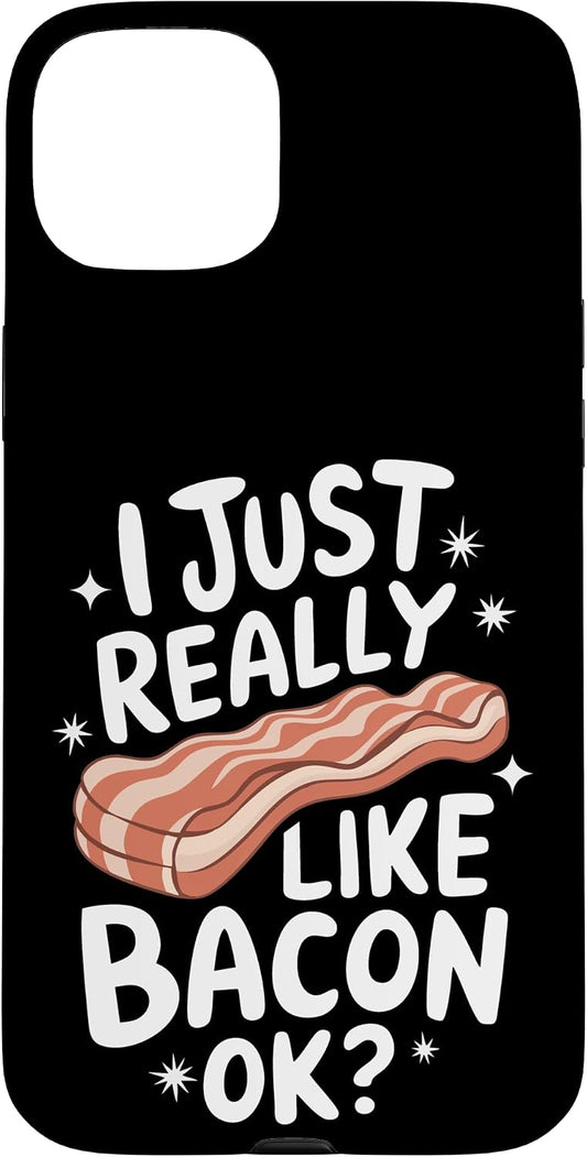 Bacon Meat Breakfast Bacons 15 Bacon I Just Really Like Bacon Ok Case for iPhone Plus